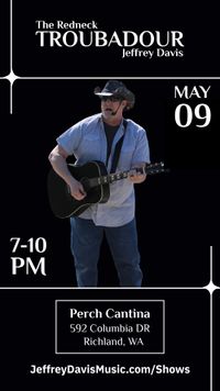 Perch Cantina Presents - The Redneck Troubadour Live!!!!! 