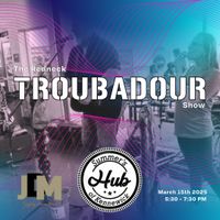 The Hub of Kennewick - Presents The Redneck Troubadour Show