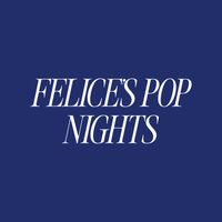 Felice's Pop Nights