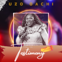 TESTIMONY (LIVE) by Uzo Oachi