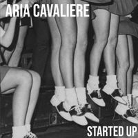 Started Up by Aria Cavaliere