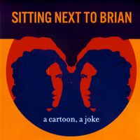 Sitting Next to Brian - A Cartoon, A Joke by Sitting Next to Brian