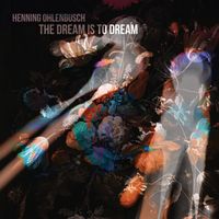 Henning Ohlenbusch - The Dream is to Dream by Henning Ohlenbusch