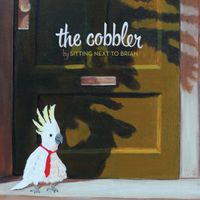 Sitting Next To Brian - The Cobbler by Sitting Next To Brian