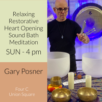 Sunday 6:15pm Sound Bath Meditations @ Four Cwith Sound Therapist Gary Posner