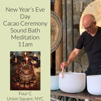 Sold Out - New Years Eve Day Sound Bath Meditation plus End of Year Cacao Ceremony