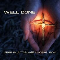 Well Done by Jeff Platts with Noral Roy