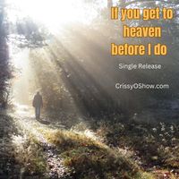 If You Get To Heaven Before I Do 
