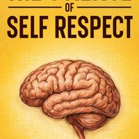 The Science Of Self-Respect