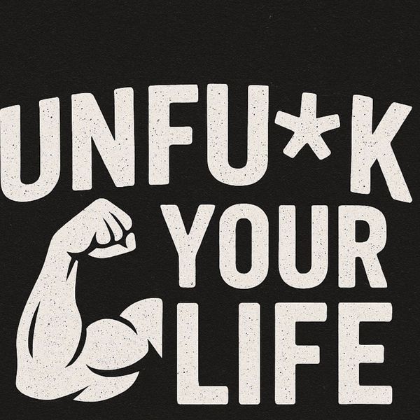 Unfuck your life Program