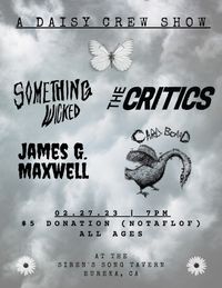 The Critics with Something Wicked, Cardboard, & James Maxwell