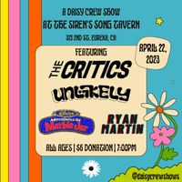 The Critics with Unlikely, Marble Jar, and Ryan Martin