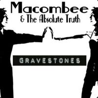 Gravestones by The Macombees & the Absolute Truth