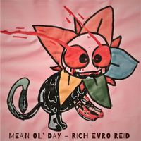 Mean Ol' Day by Rich Evro Reid