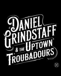 Daniel Grindstaff & The Uptown Troubadours 