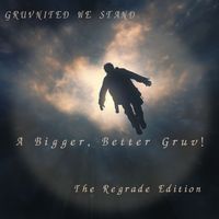 A Bigger And Better Gruv by GruvNited We Stand