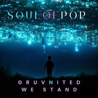 Soul Of Pop by GruvNited We Stand