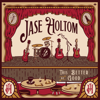 This Better Be Good by Jase Holtom
