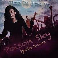 Spirits Bloom (Time to Open Up) by Poison Sky