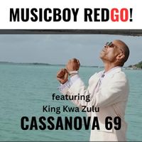Cassanova 69 (ft. King Kwa Zulu) by Musicboy RedGO! ft. King Kwa Zulu REDGO! Music & Entertainment