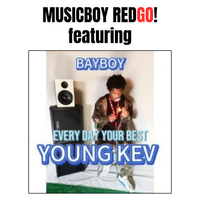 Every Day Your Best by Musicboy RedGO! ft. BayBoy Young Kev - REDGO! Music & Entertainment