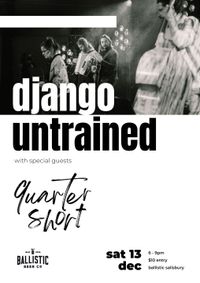 Django Untrained with special guests Quarter Short