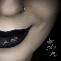 You Smile When You're Lying by GRAVEKEY