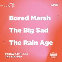 The Bodega w/ The Big Sad & The Rain Age