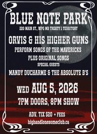 ORVIS & HIS HIGHER GUNS perform THE MAVERICKS and more w/ special guests MANDY DUCHARME & THE ABSOLUTE B'S
