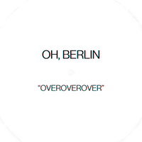 OVEROVEROVER by OH, BERLIN