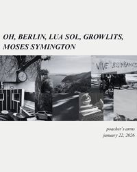 OH, BERLIN, LUA SOL, GROWLITS, MOSES SYMINGTON