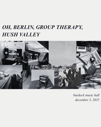 OH, BERLIN, Group Therapy, Hush Valley