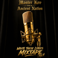 'Wrote these lyrics Mixtape Vol.4 by Master Kev from an Ancient Nation