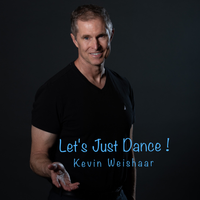 LET'S JUST DANCE by KEVIN WEISHAAR