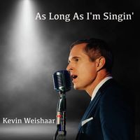 As Long As I'm Singin' by Kevin Weishaar