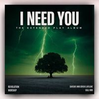 I Need You by Revolution Worship