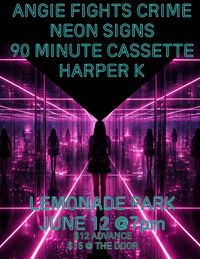 Angie Fights Crime with Neon Signs, 90 Minute Cassette, and Harper K