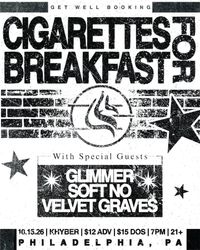 Cigarettes for Breakfast with special guests Glimmer, Soft No, and Velvet Graves