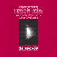 Cigarettes for Breakfast, Welcome Strawberry, Luna Ivy, & Softie