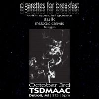 Cigarettes for Breakfast, Sulk, Feign, & Melodic Canvas