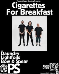 Cigarettes for Breakfast, Daundry, Lightfoils, and Bow & Spear