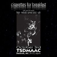 Cigarettes for Breakfast, Feign, Melodic Canvas (solo), & Sulk