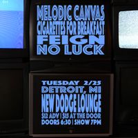 Melodic Canvas, Cigarettes for Breakfast, Feign, No Luck