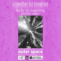 Cigarettes For Breakfast, Lady in Waiting, and Public Diary