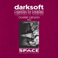 Darksoft, Cigarettes for Breakfast, Crystal Canyon, & XO