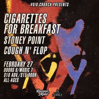 Cigarettes for Breakfast, Stoney Point, Cough ‘n Flop