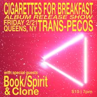 NYC ALBUM RELEASE SHOW: Cigarettes for Breakfast, Book/Spirit, and Clone
