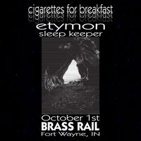Cigarettes for Breakfast, Etymon, & Sleep Keeper