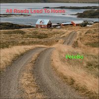 All Roads Lead To Home by PeteBo