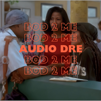 Bod 2 Me by Audio Dre